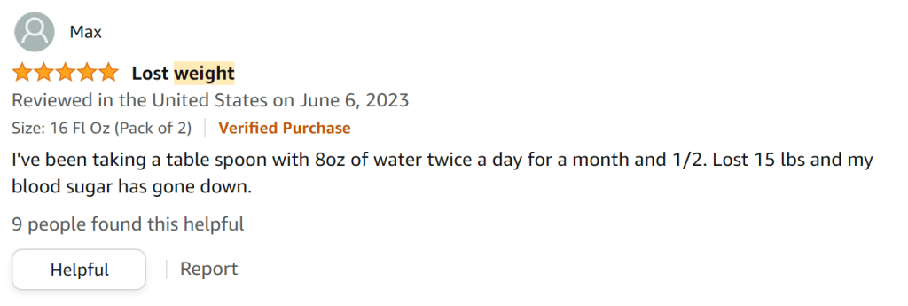 I take a tablespoon of ACV with 8 oz of water twice daily over the past 6 weeks. I've lost 15 pounds and my blood sugar is down.